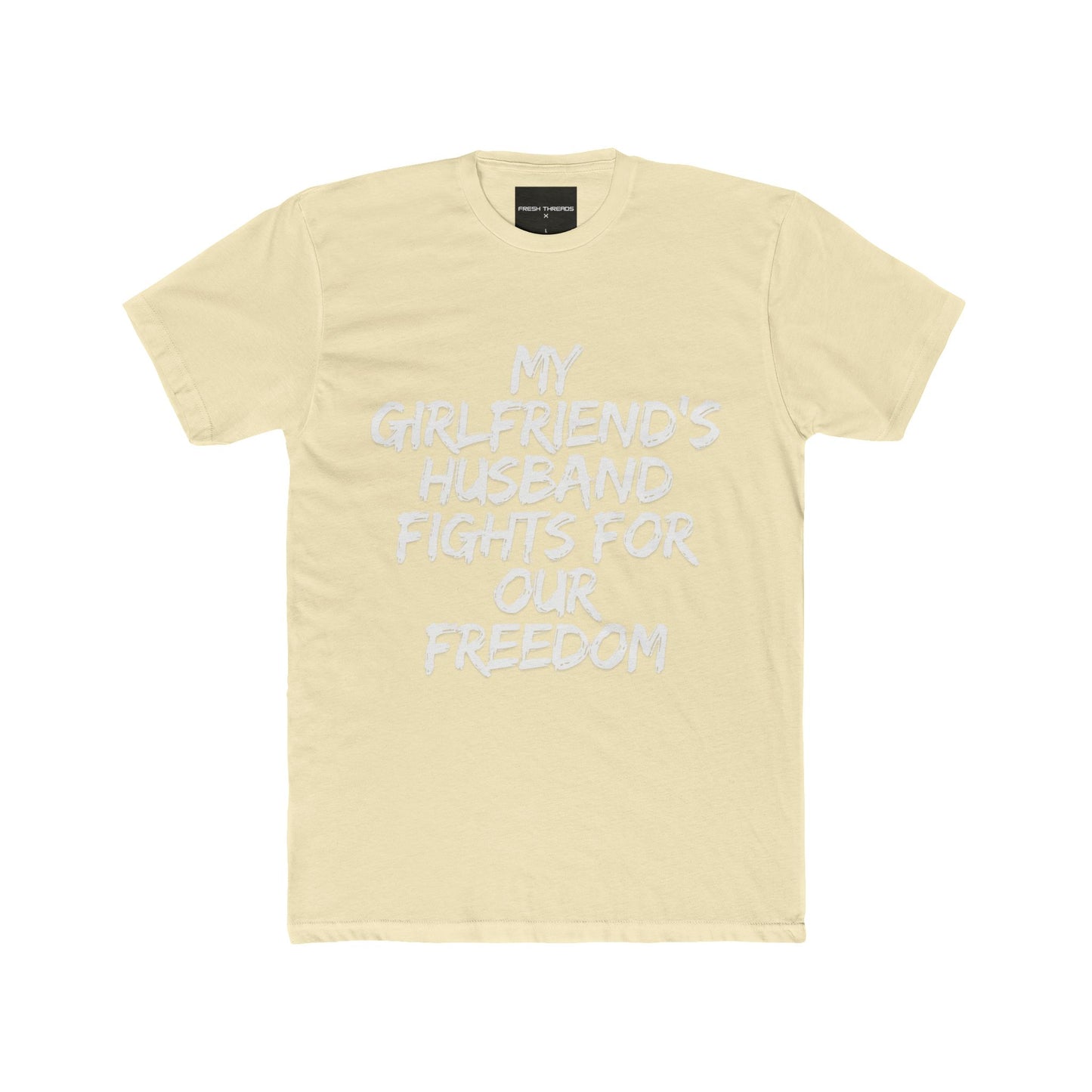 Patriotic Cotton Crew Tee - 'My Girlfriend's Husband Fights for Our Freedom'