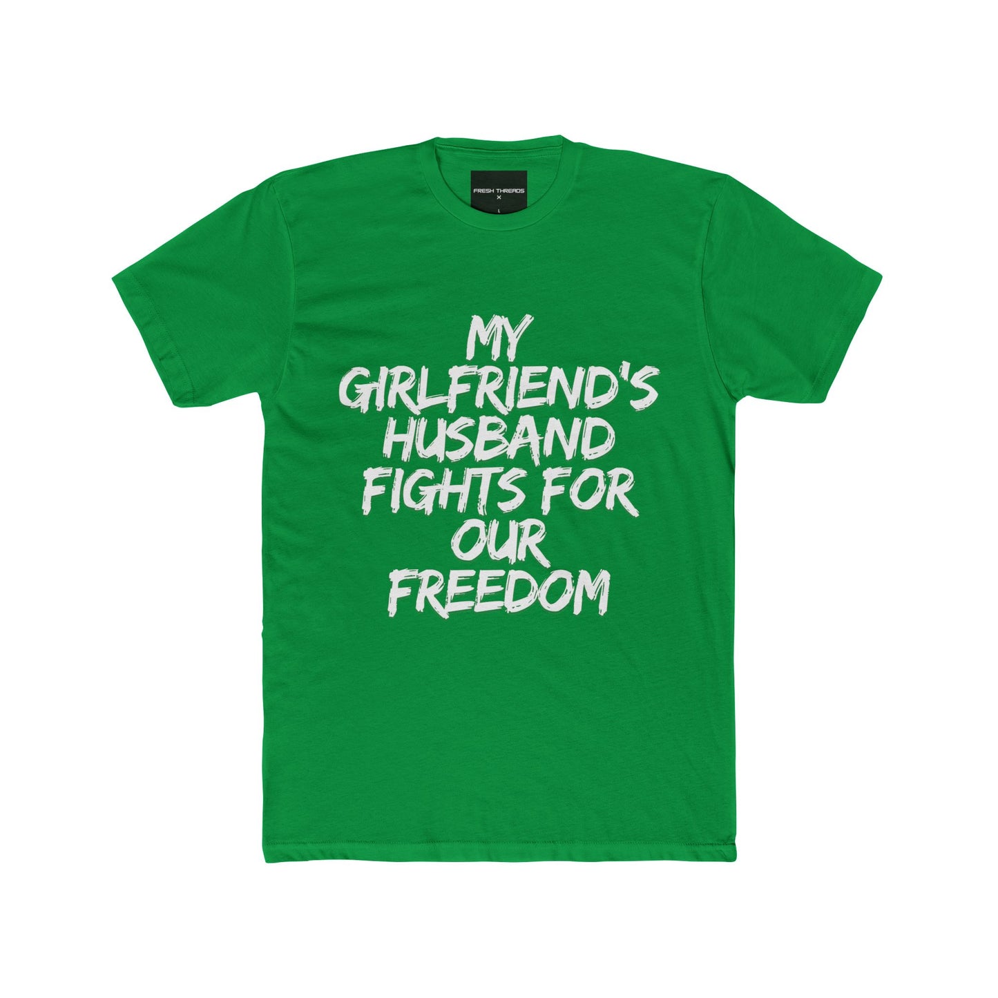 Patriotic Cotton Crew Tee - 'My Girlfriend's Husband Fights for Our Freedom'