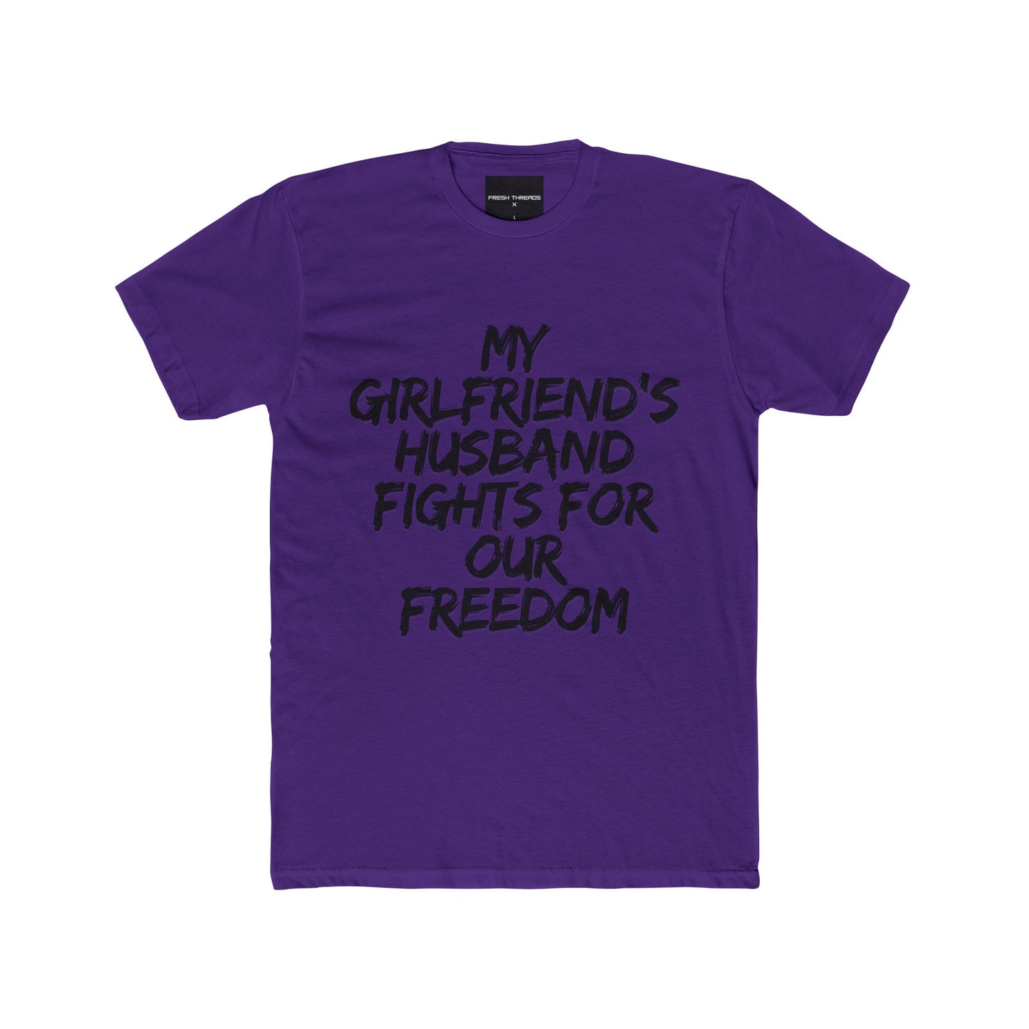 Patriotic Cotton Crew Tee 'My Girlfriend's Husband Fights for Our Freedom'