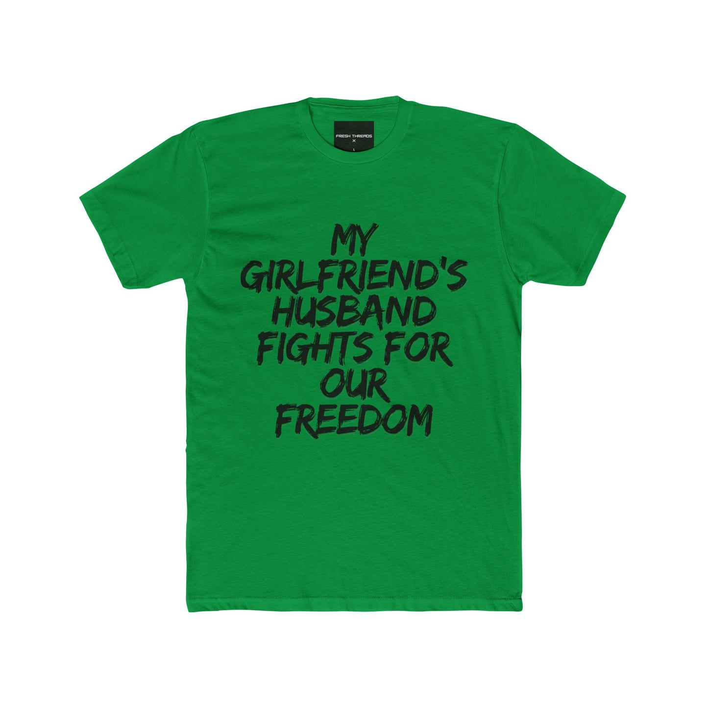 Patriotic Cotton Crew Tee 'My Girlfriend's Husband Fights for Our Freedom'