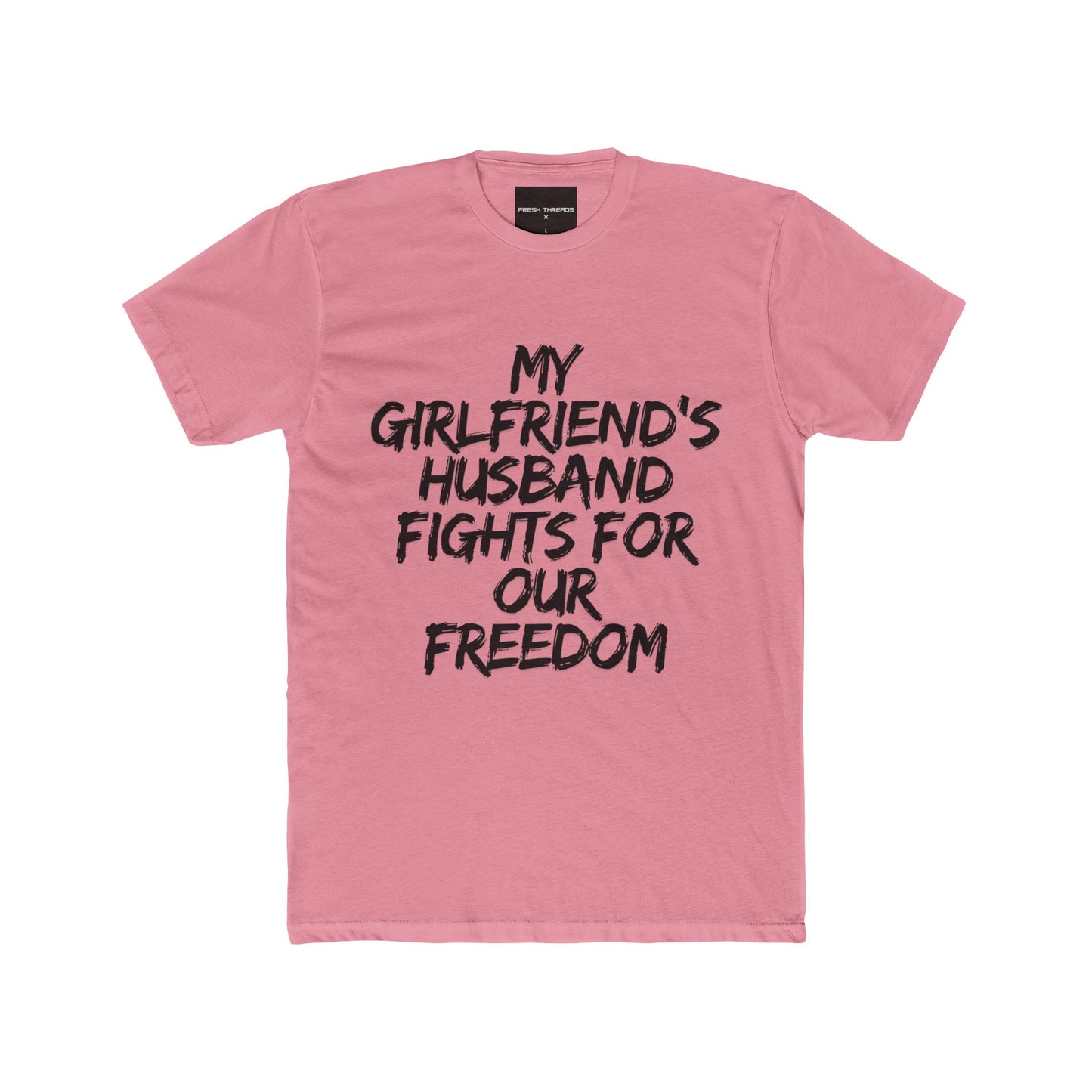 Patriotic Cotton Crew Tee 'My Girlfriend's Husband Fights for Our Freedom'