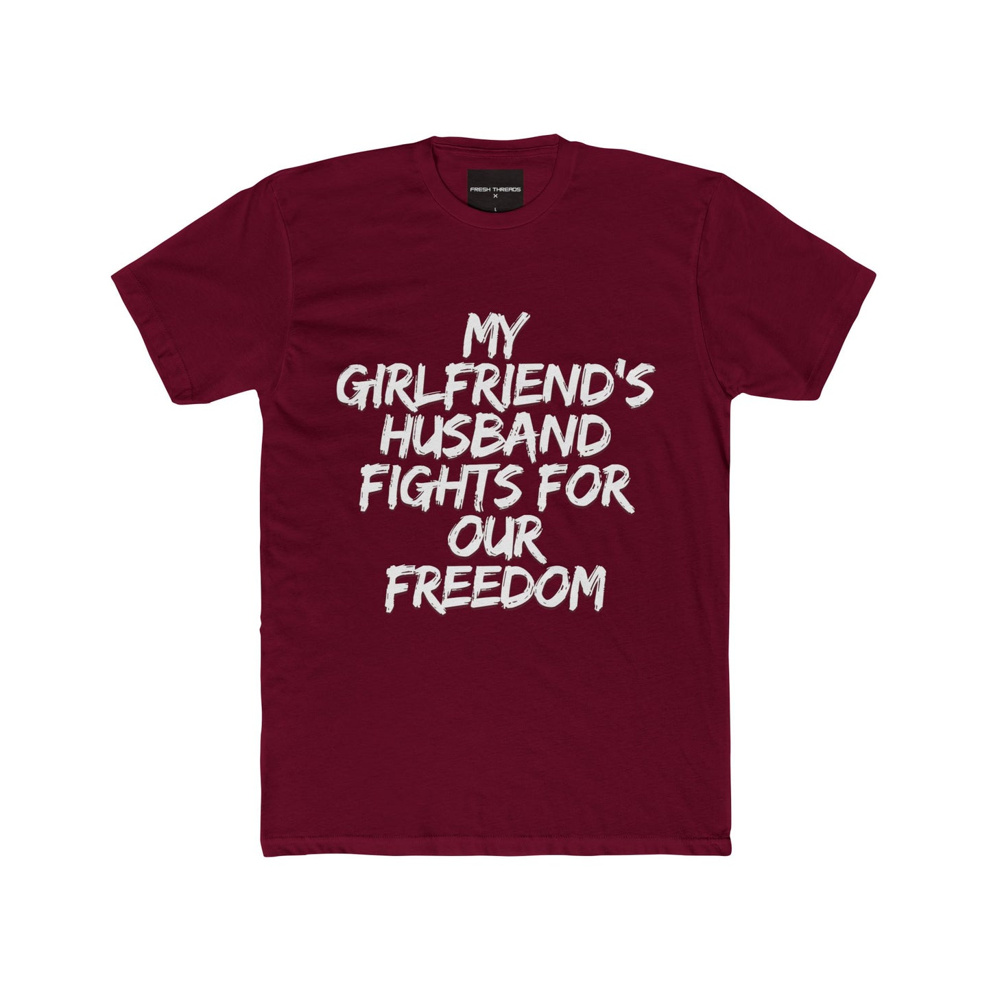 Patriotic Cotton Crew Tee - 'My Girlfriend's Husband Fights for Our Freedom'